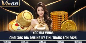 Xóc Đĩa Vin88 – Chơi Xóc Đĩa Online Uy Tín, Thắng Lớn 2025
